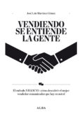 VENDIENDO SE ENTIENDE LA GENTE de MARTINEZ, JOSE LUIS 