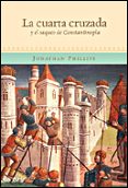 LA CUARTA CRUZADA Y EL SACO DE CONSTANTINOPLA di PHILLIPS, JONATHAN 