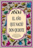 1605, EL AO QUE NACIO DON QUIJOTE di VV.AA. 