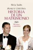 HISTORIA DE UN MATRIMONIO: IAKI Y CRISTINA, SECRETOS Y MENTIRAS de TAULES, SILVIA 