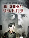 UN GENERAL PARA HITLER de NUEZ ROLDAN, FRANCISCO 