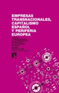 EMPRESAS TRANSNACIONALES, CAPITALISMO ESPAOL Y PERIFERIA EU: CAUSAS Y CONSECUENCIAS DE LA DEPENDENCIA TECNOLOGICA DE LA       ECONOMIA ESPAOLA de SANCHEZ, EDUARDO 
