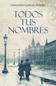 TODOS TUS NOMBRES di GARCIA PAEDA, FERNANDO 