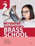 BRASS SCHOOL: METODO DE BOMBARDINO 2 di VV.AA. 