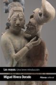 LOS MAYAS: UNA BREVE INTRODUCCIN de RIVERA DORADO, MIGUEL 