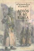 ADIOS A MI RUSIA di ALYMOFF, ALEXANDRE 