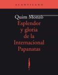 ESPLENDOR Y GLORIA DE LA INTERNACIONAL PAPANATAS (2 ED.) de MONZO, QUIM 