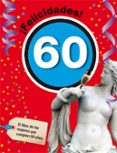 FELICIDADES! 60: EL LIBRO DE LAS MUJERES QUE CUMPLEN 60 AOS di VV.AA. 