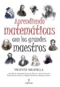 APRENDIENDO MATEMATICAS CON LOS GRANDES MAESTROS de MEAVILLA SEGUI, VICENTE 