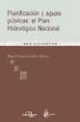 PLANIFICACION Y AGUAS PUBLICAS: EL PLAN HIDROLOGICO NACIONAL di GONZALEZ IGLESIAS, MIGUEL ANGEL 