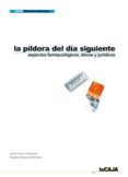 LA PILDORA DEL DIA SIGUIENTE: ASPECTOS FARMACOLOGICOS, ETICOS Y JURIDICOS di APARISI MIRALLES, ANGELA  LOPEZ GUZMAN, JOSE 