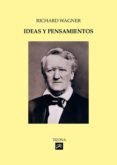 IDEAS Y PENSAMIENTOS de WAGNER, RICHARD 