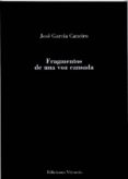 FRAGMENTOS DE UNA VOZ CANSADA de GARCIA CANEIRO, JOSE 