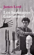 LOS HERMANOS GIACOMETTI di LORD, JAMES 