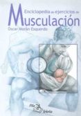 ENCICLOPEDIA DE EJERCICIOS DE MUSCULACION de MORAN ESQUERDO, OSCAR 