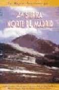 LAS MEJORES EXCURSIONES POR... LA SIERRA NORTE DE MADRID MONTES C di ORTUO, VICENTE M. 