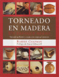 TORNEADO EN MADERA: UN ENFOQUE NUEVO di CHAPMAN, ROBERT L. 