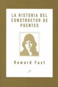 LA HISTORIA DEL CONSTRUCTOR DE PUENTES de FAST, HOWARD 