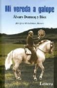 MI VEREDA A GALOPE di DOMECQ Y DIEZ, ALVARO 