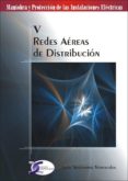 REDES AEREAS DE DISTRIBUCION: MANIOBRA Y PROTECCION DE LAS INSTAL ACIONES ELECTRICAS V di VV.AA. 