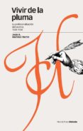 VIVIR DE LA PLUMA di MARTINEZ MARTIN, JESUS A. 