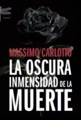 LA OSCURA INMENSIDAD DE LA MUERTE de CARLOTTO, MASSIMO 