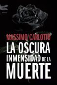 LA OSCURA INMENSIDAD DE LA MUERTE di CARLOTTO, MASSIMO 