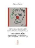 IMAGINACION RETORICA Y UTOPIA: CRITICA DE LA IMAGINACION PURA, PR ACTICA Y DIALECTICA 3 de SASTRE, ALFONSO 