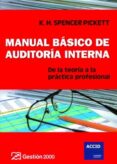MANUAL BASICO DE AUDITORIA INTERNA: DE LA TEORIA A LA PRACTICA PR OFESIONAL di SPENCER PICKETT, K. H. 