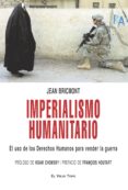 IMPERIALISMO HUMANITARIO: EL USO DE LOS DERECHOS HUMANOS PARA VEN DER LA GUERRA (EL VIEJO TOPO) di BRICMONT, JEAN 
