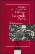 ESFINGE. LA VENDA. FEDRA de UNAMUNO, MIGUEL DE 
