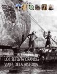 LOS SETENTA GRANDES VIAJES DE LA HISTORIA de HANBURY-TENISON, ROBIN 