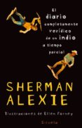 EL DIARIO COMPLETAMENTE VERIDICO DE UN INDIO A TIEMPO PARCIAL de ALEXIE, SHERMAN 