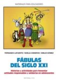 FABULAS DEL SIGLO XXI: HISTORIAS Y ACTIVIDADES PARA FOMENTAR ACTI TUDES RESPONSABLES Y SOLIDADRIAS EN ADOLESCENTES de LAFUENTE, FERNANDO 