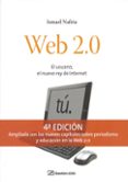 WEB 2.0: EL USUARIO, EL NUEVO REY DE INTERNET (4 ED.) de NAFRIA, ISMAEL 