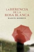 LA HERENCIA DE LA ROSA BLANCA de RODREIN, RAQUEL 