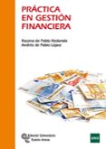 PRACTICA EN GESTION FINANCIERA de PABLO REDONDO, ROSANA DE PABLO LOPEZ, ANDRES DE 