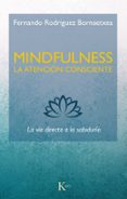 MINDFULNESS. LA ATENCION CONSCIENTE: LA VIA DIRECTA A LA SABIDURIA di RODRIGUEZ BORNAETXEA, FERNANDO 