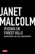 IFIGENIA EN FOREST HILLS: ANATOMIA DE UN HOMICIDIO de MALCOLM, JANET   MALCOLM, JANET 