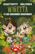 WIGETTA Y LOS GUSANOS GUASONES de VEGETTA777  WILLYREX 