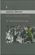 EN BUSCA DEL TIEMPO PERDIDO (VOL. VI): ALBERTINE DESAPARECIDA di PROUST, MARCEL 