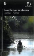 LA ORILLA QUE SE ABISMA di ORTIZ, JUAN L. 