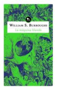 LA MQUINA BLANDA di BURROUGHS, WILLIAM S. 