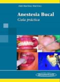 ANESTESIA BUCAL: GUIA PRACTICA di MARTINEZ MARTINEZ, ADEL 