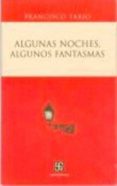 ALGUNAS NOCHES, ALGUNOS FANTASMAS de TARIO, FRANCISCO 