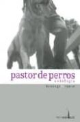 PASTOR DE PERROS: ANTOLOGIA di RAMOS, DOMINGO DE 