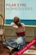 NOMEOLVIDES (EJEMPLAR FIRMADO POR LA AUTORA) de EYRE, PILAR 