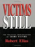 Victims Still : The Political Manipulation Of Crime Victims, Tapa Blanda