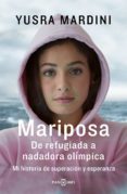 MARIPOSA: DE REFUGIADA A NADADORA OLMPICA. MI HISTORIA DE SUPERACION Y ESPERANZA de MARDINI, YUSRA 