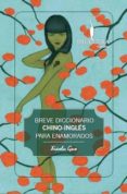 BREVE DICCIONARIO CHINO-INGLES PARA ENAMORADOS di GUO, XIAOLU 